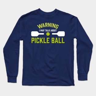 Pickle Ball Warning Funny Long Sleeve T-Shirt